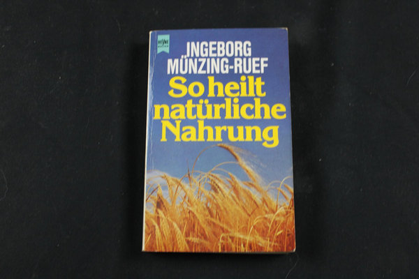 Ingeborg Münzing-Ruef / So heilt natürliche Nahrung