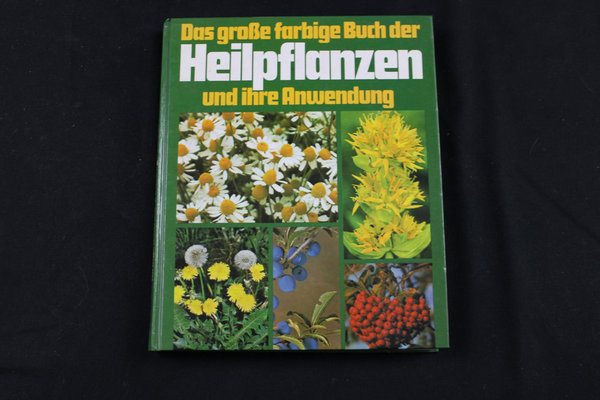 Das große farbige Buch der Heilpflanzen und ihre Anwendung